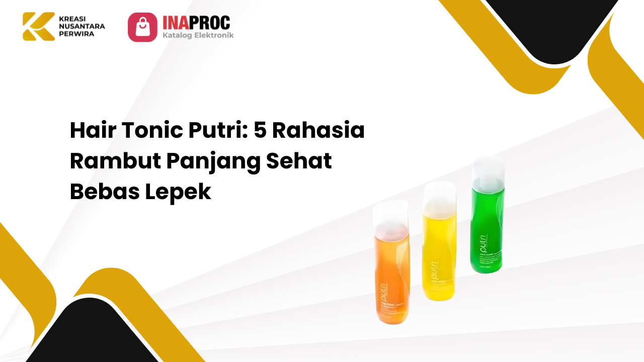 Lihat detail produk Hair Tonic Putri kami di e-Katalog Inaproc Kreasi Nusantara Perwira