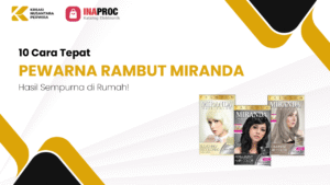 10 Cara Tepat PEWARNA RAMBUT MIRANDA Hasil Sempurna di Rumah!