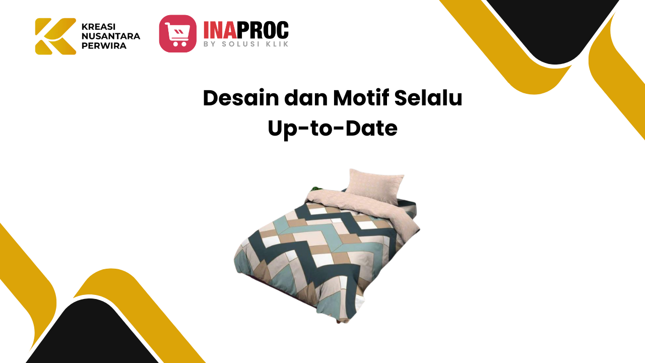 Desain dan Motif Selalu Up-to-Date