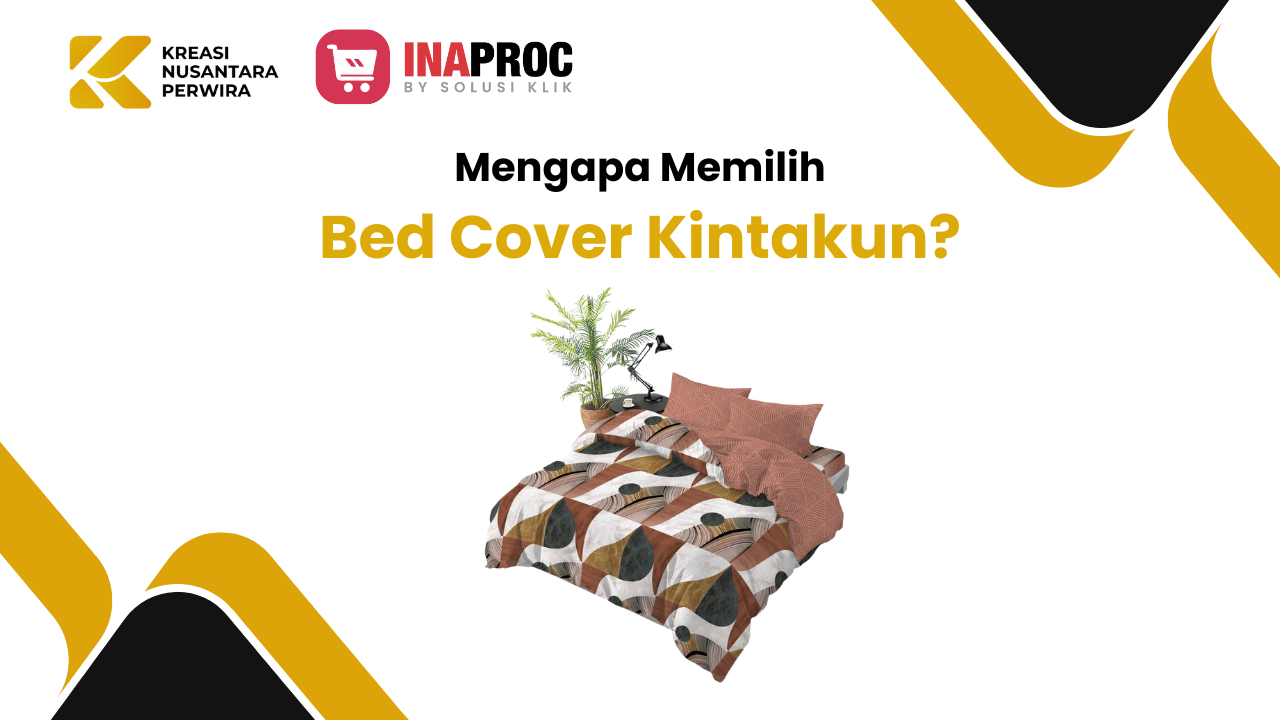Mengapa Memilih Bed Cover Kintakun