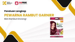 Panduan Lengkap PEWARNA RAMBUT GARNIER Bikin Rambut Kinclong!