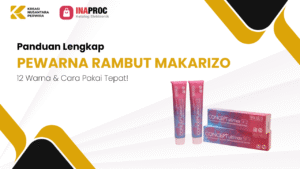 Panduan Lengkap PEWARNA RAMBUT MAKARIZO 12 Warna & Cara Pakai Tepat!