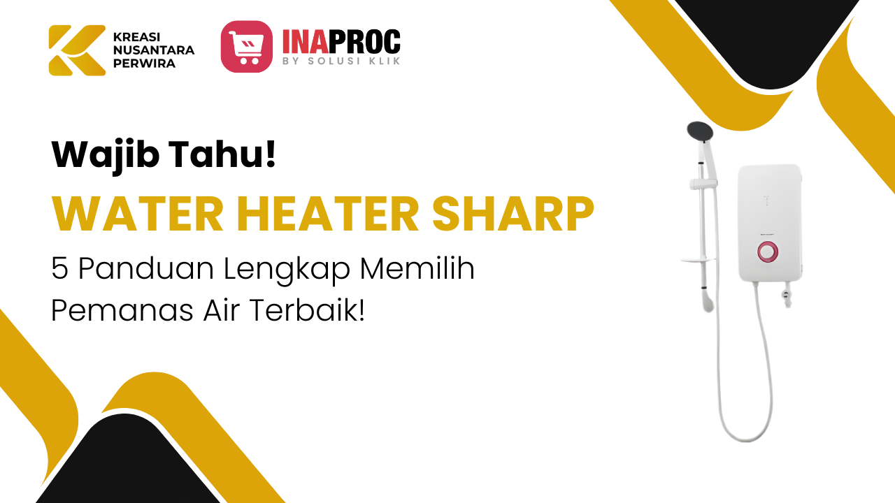 Water Heater Sharp: 5 Panduan Lengkap Keunggulan, Fitur, dan Tips Memilih Pemanas Air Terbaik