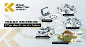 "Pengadaan Dinas Pertanian: 6 Tips Memilih Vendor Terbaik" yang menampilkan solusi terintegrasi Kreasi Nusantara Perwira mulai dari sarana kantor, teknologi, alat laboratorium, hingga pemberdayaan kelompok tani.