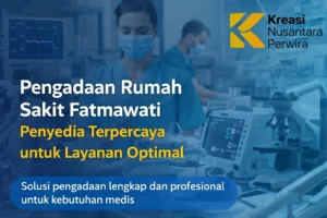 “Pengadaan Rumah Sakit Fatmawati dengan penyedia terpercaya