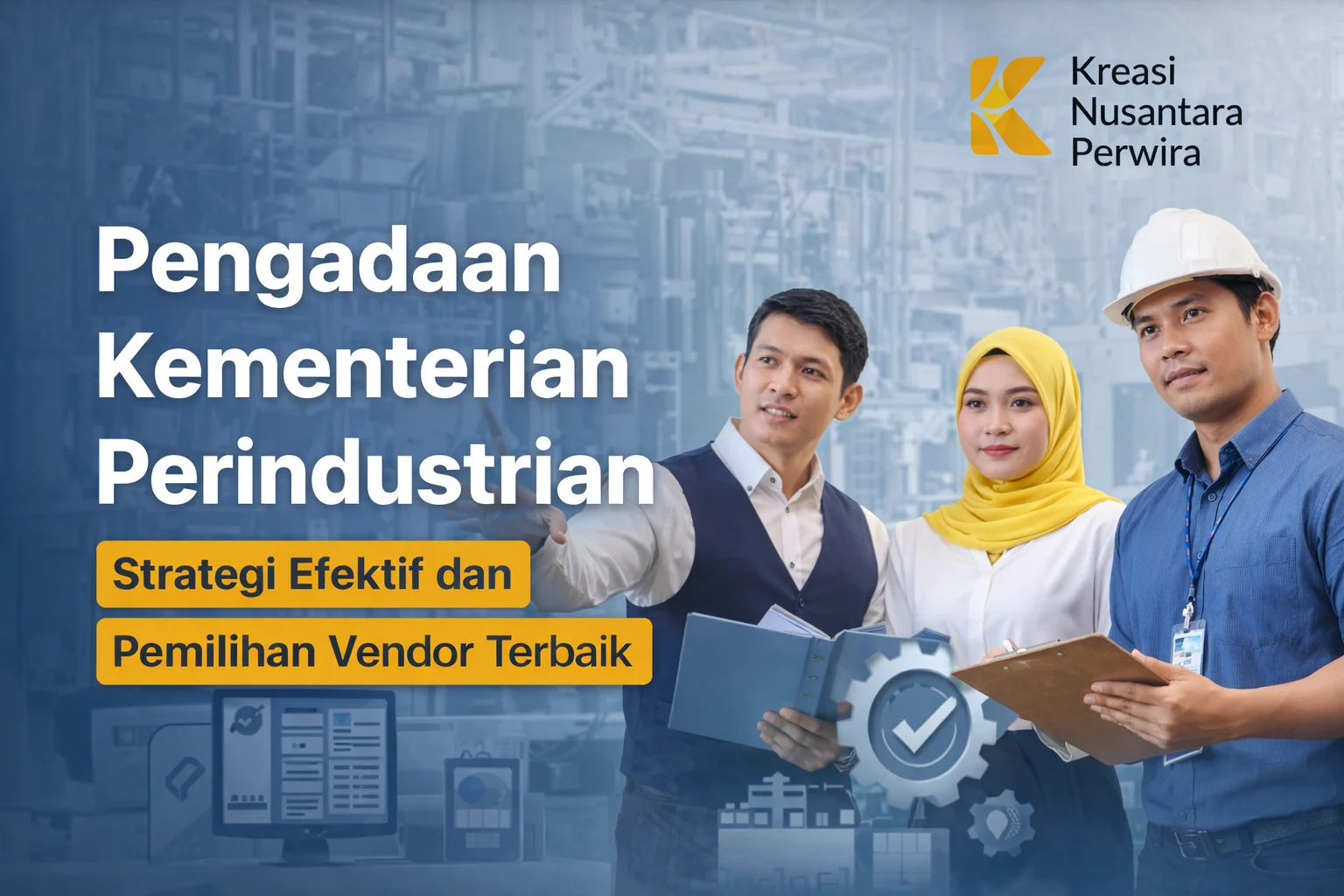 Pengadaan Kementerian Perindustrian dengan strategi efektif dan pemilihan vendor terbaik untuk ASN